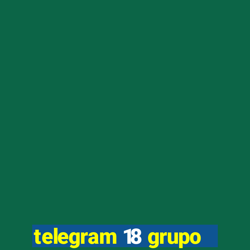 telegram 18 grupo